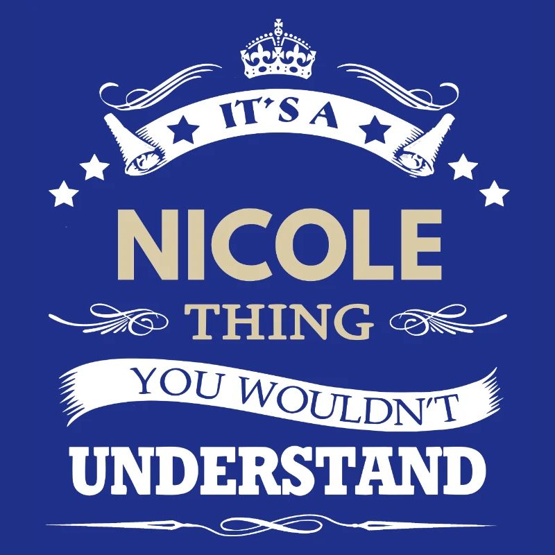 C’est une chose de Nicole que tu ne comprendrais pas