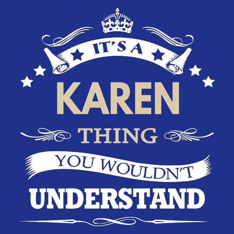 C’est une chose de Karen que tu ne comprendrais pas drôle.
