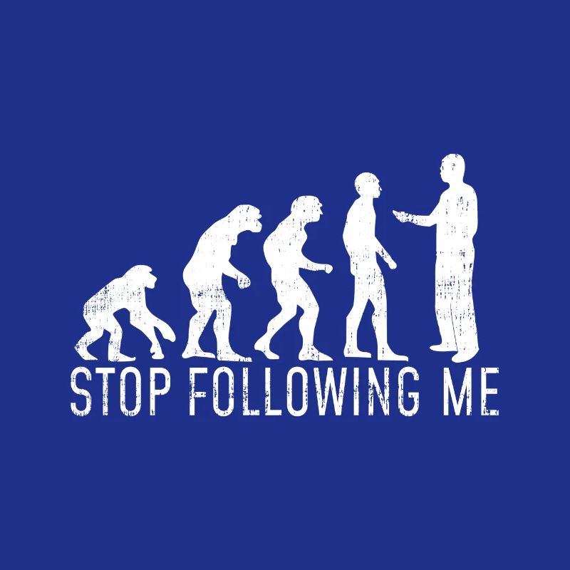 Evolution Hört auf mir zu folgen Geschenk