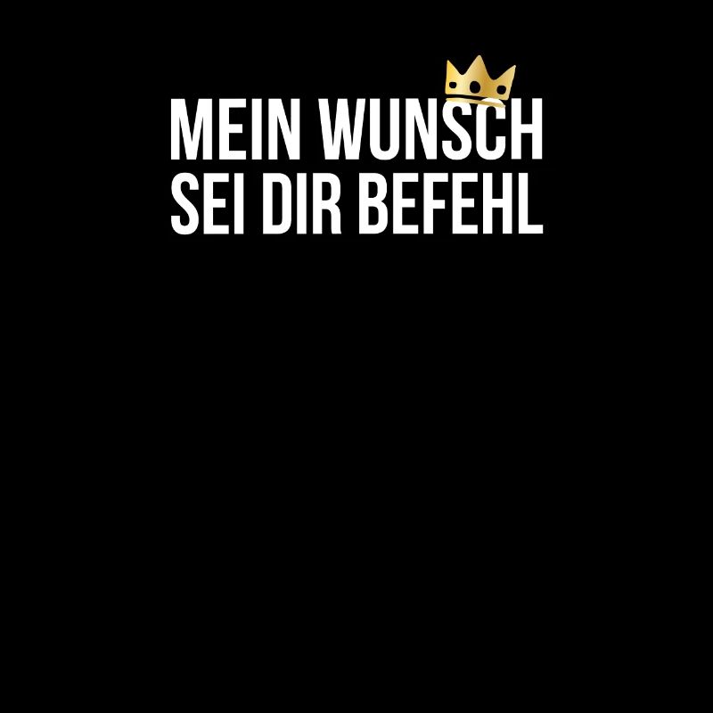 Mein Wunsch sei Dir Befehl mit Krone