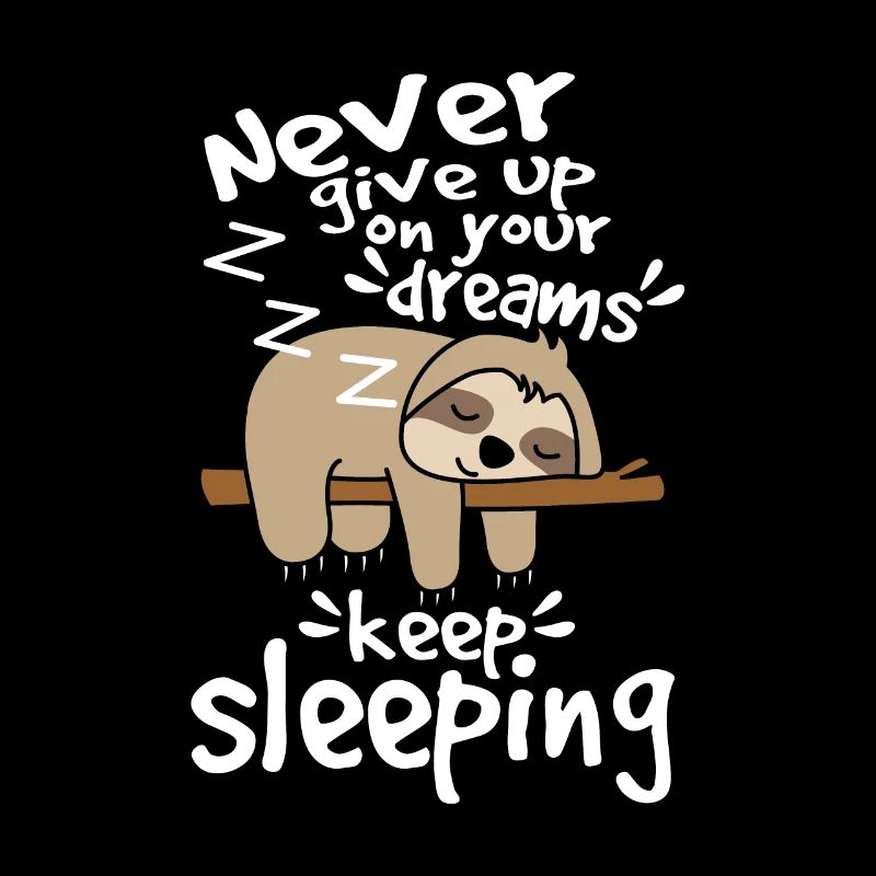 Sloth give up your dreams