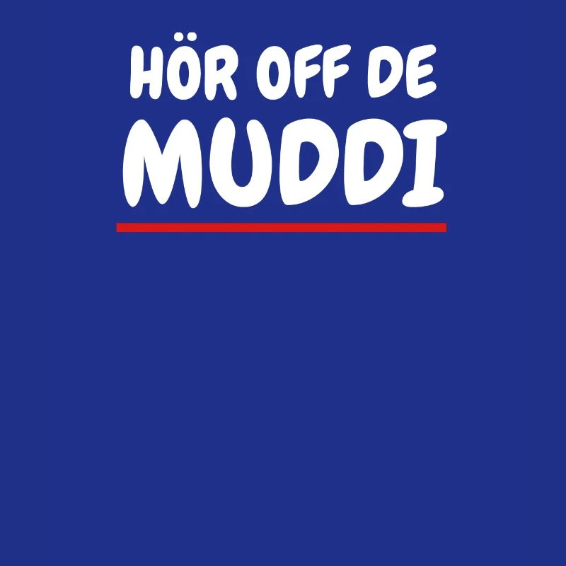 Hör off de Muddi