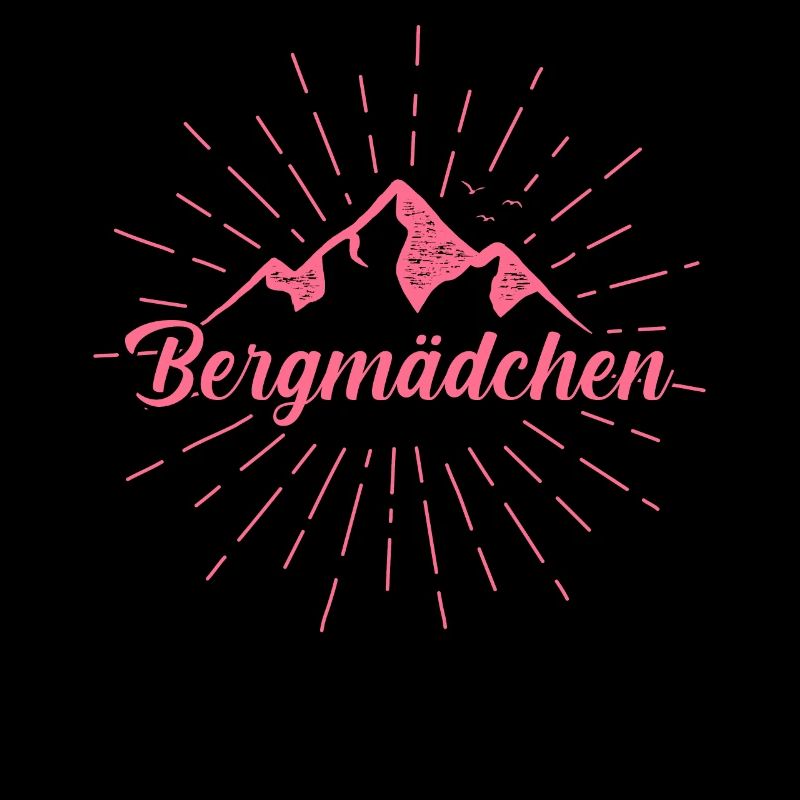 Bergmädchen - Berge Damen Mädchen Geschenk