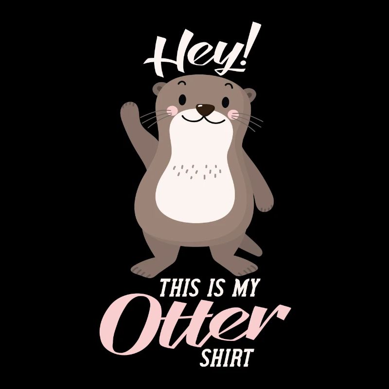 Hey This is my otter shirt