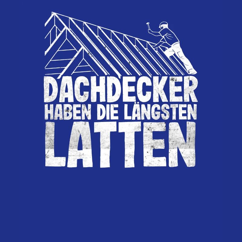 Dachdecker haben die längsten Latten - Handwerker