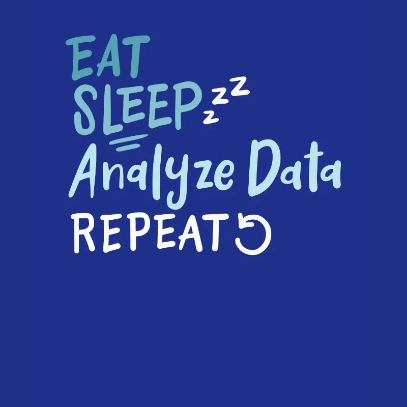 Eat Sleep Analyze Data Repeat