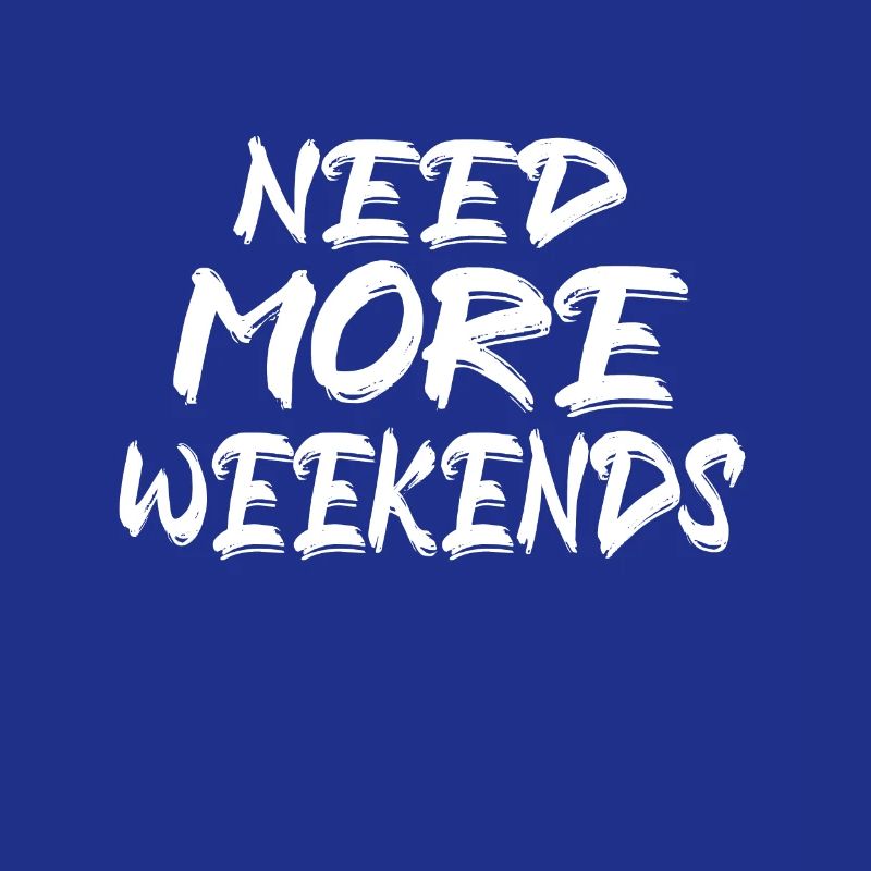 More Weekends