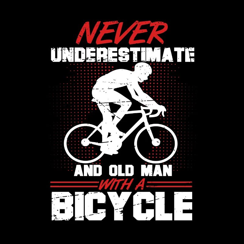 bicycle Bicycle Never underestimate and old Man