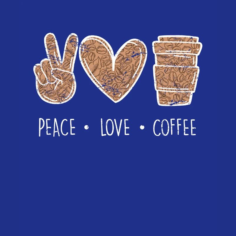 Peace Love Coffee Kaffee Kaffeetrinker