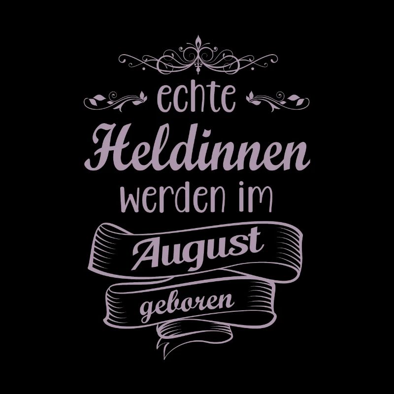 Echte Heldinnen werden im August geboren