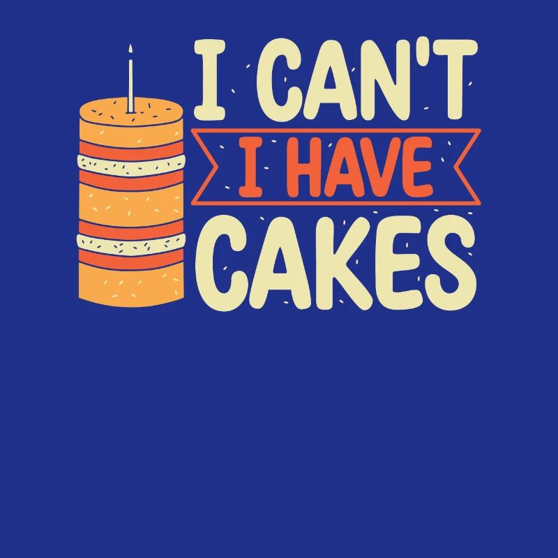 I can't I have cake | Bake Tshirt |