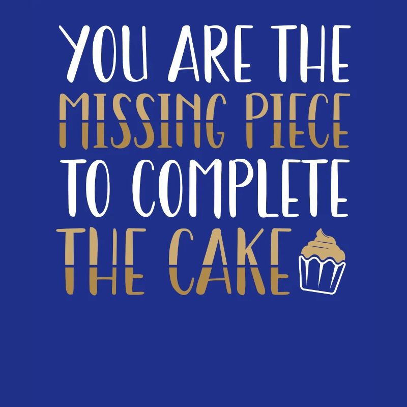 Vous êtes le morceau de gâteau manquant | Tshirt de cuisson