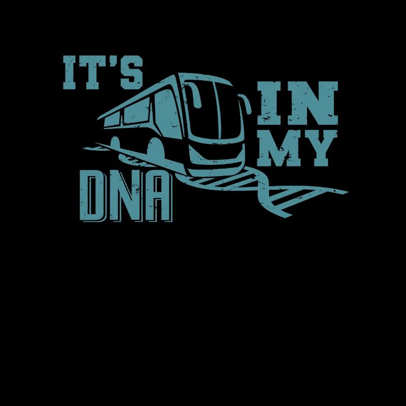Driving a bus is my DNA Bus driver clothing
