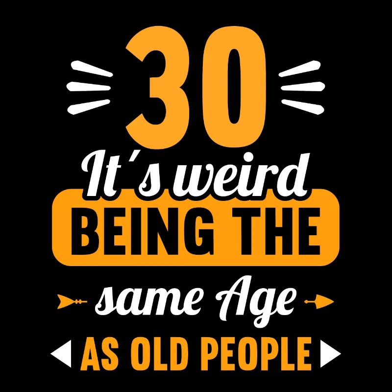 Strange at the same age as old 30th birthday