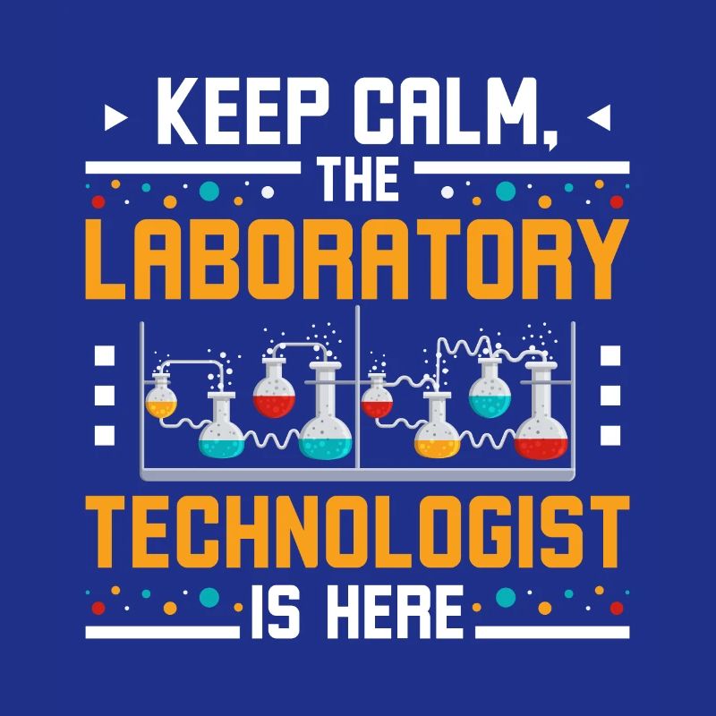 Keep calm the laboratory technologist is here