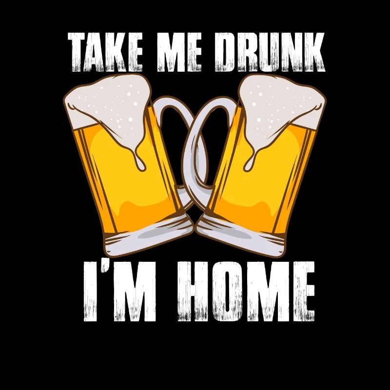Take Me Drunk I'm Home