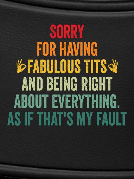 Sorry I'm fabulous