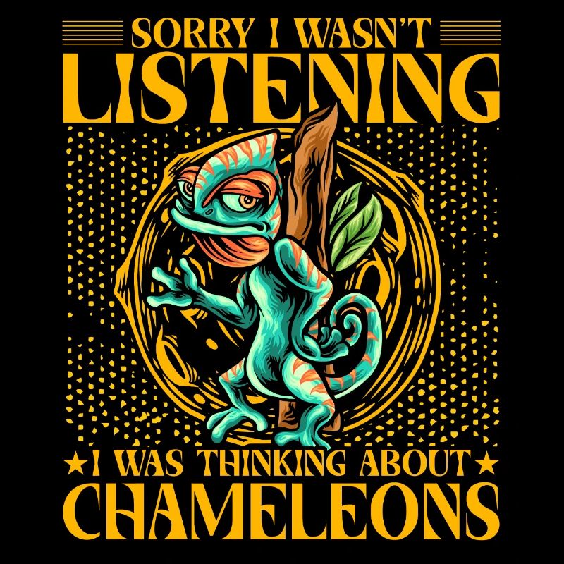 Désolé de ne pas écouter, je pensais aux caméléons