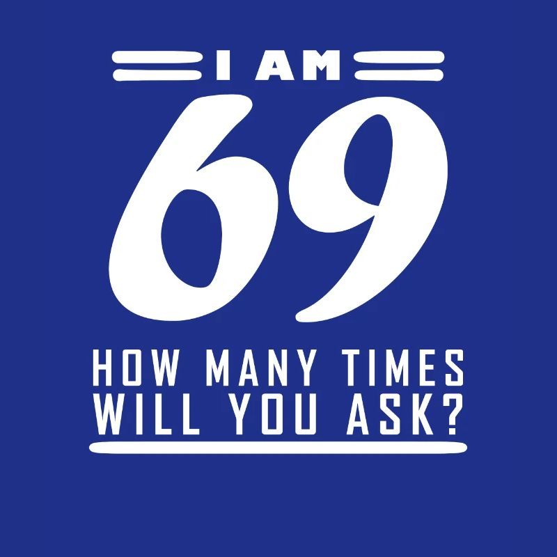 Ich bin 69 – 69. Geburtstag Geschenk