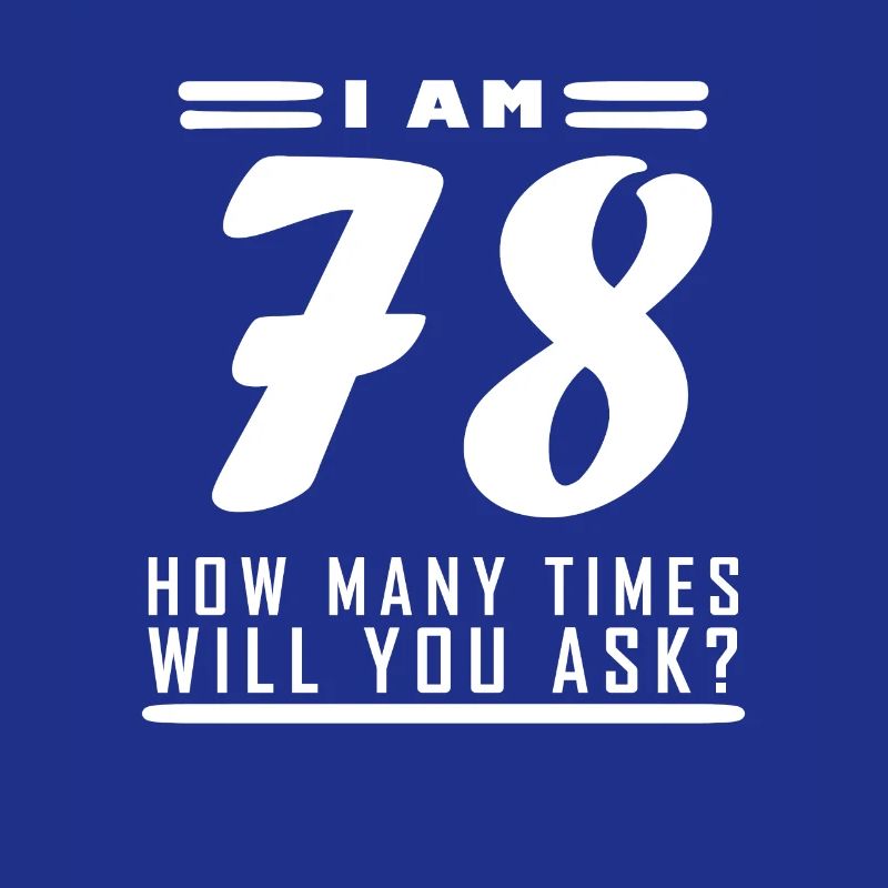 Ich bin 78 – 78. Geburtstag Geschenk