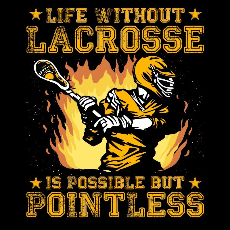 Life without Lacrosse is possible but pointless