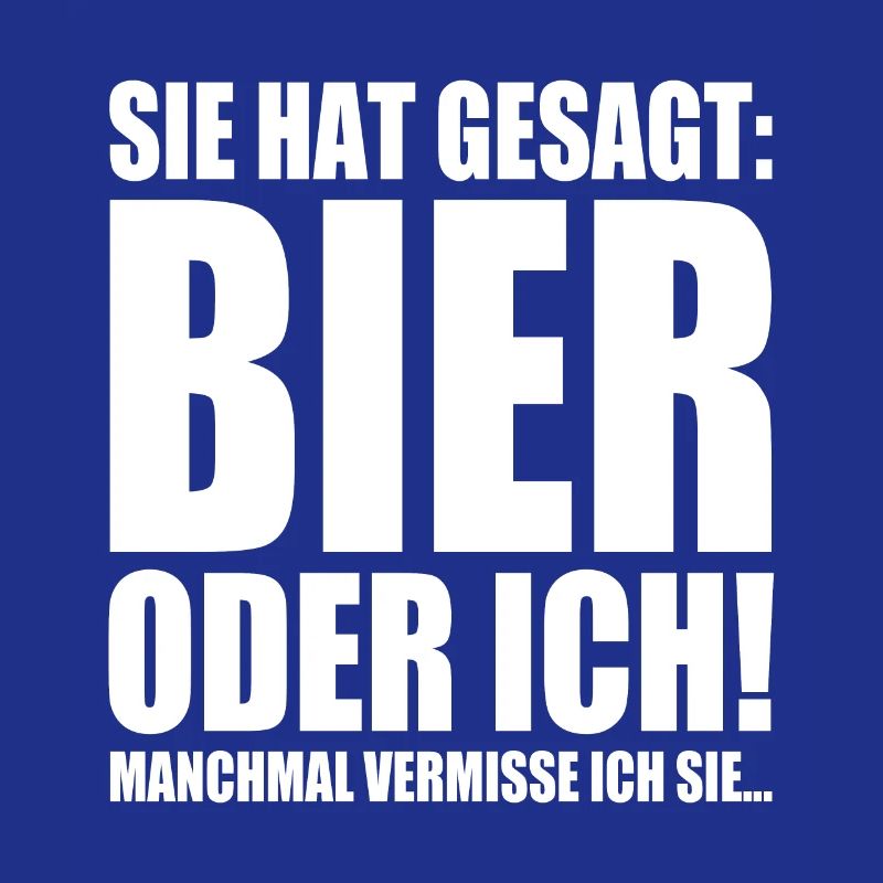 Sie Hat Gesagt Bier Oder Ich Biertrinker Saufshirt