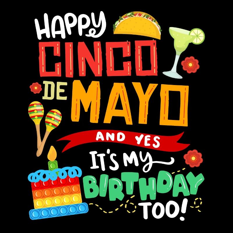 All the best to Cinco De Mayo And yes, I also