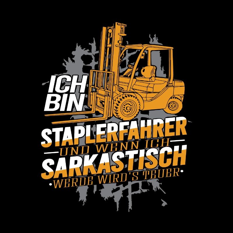 Ich bin Staplerfahrer wenn ich sarkastisch werde