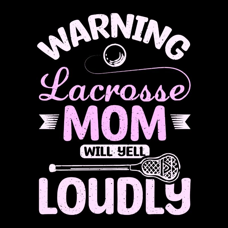 Warning lacrosse mom will yell loudly