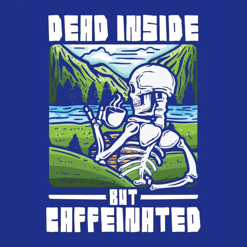 Dead inside but caffeinated