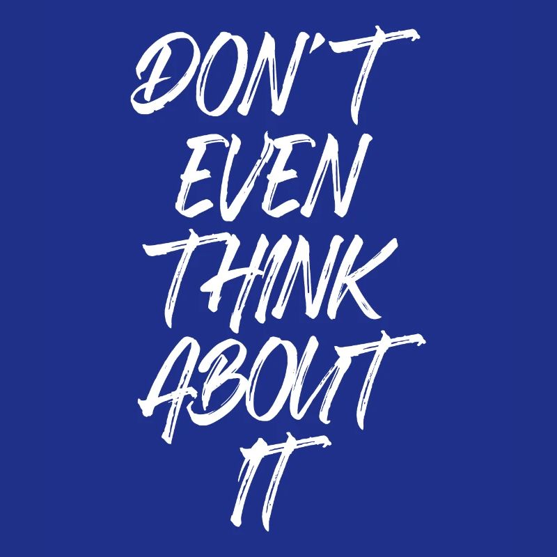 Don't Even Think About It Don't Even Think No