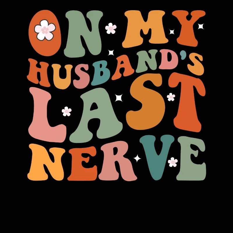 On My Husband s Last Nerve Groovy On Back