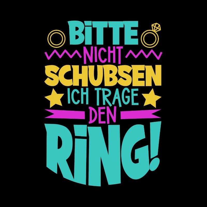 Bitte nicht schubsen - ich trage den Ring