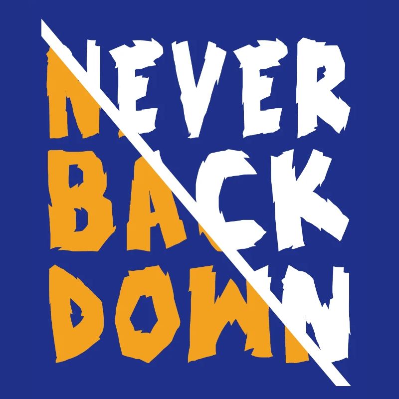 Never Back Down Design