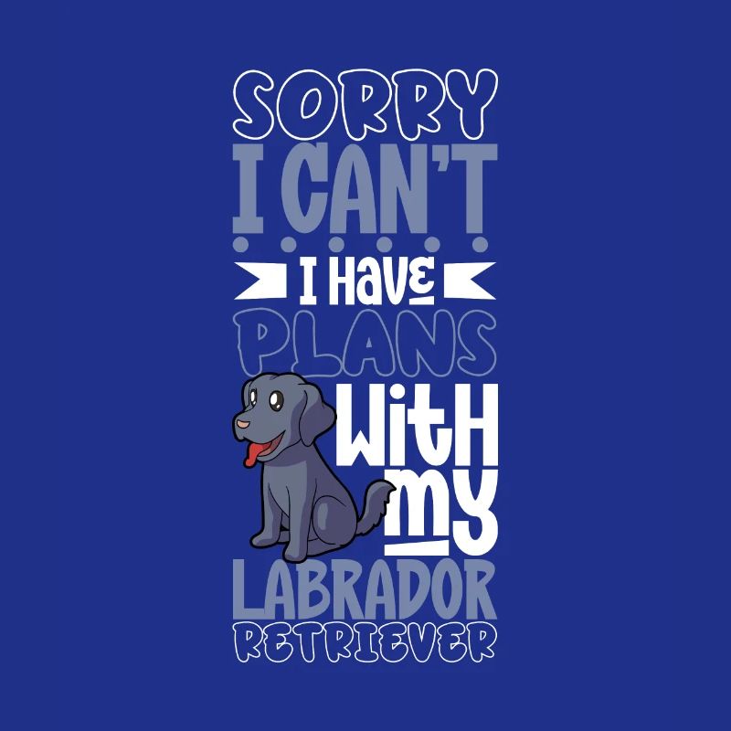 Plans with my Labrador Retriever
