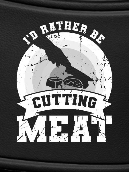 I'd rather cut meat