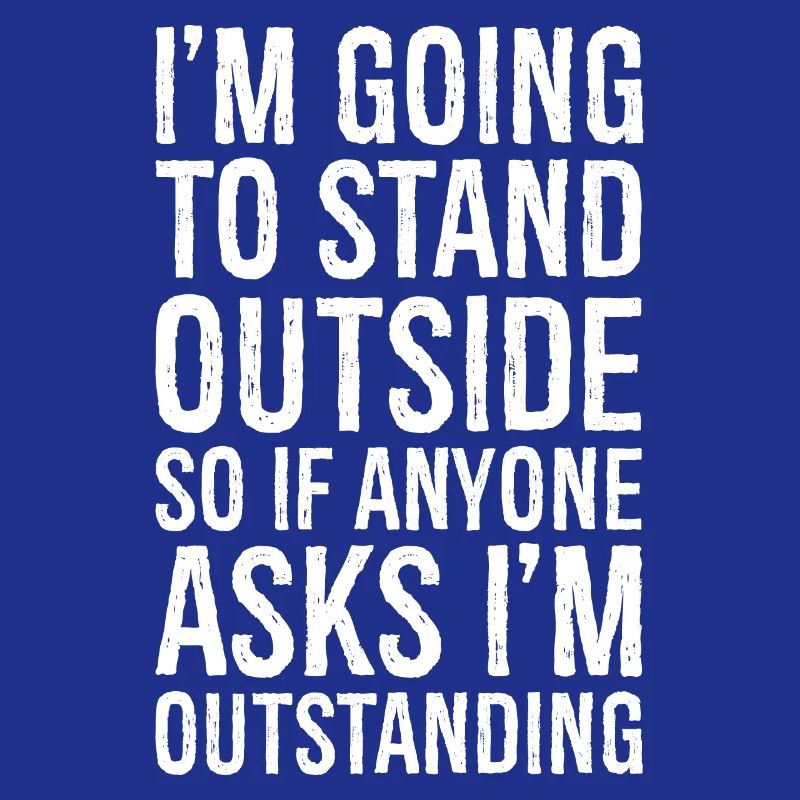 I'm going to stand outside So If Anyone Asks