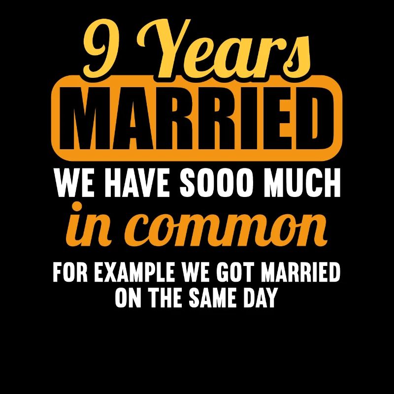 We have a lot in common 9th wedding anniversary