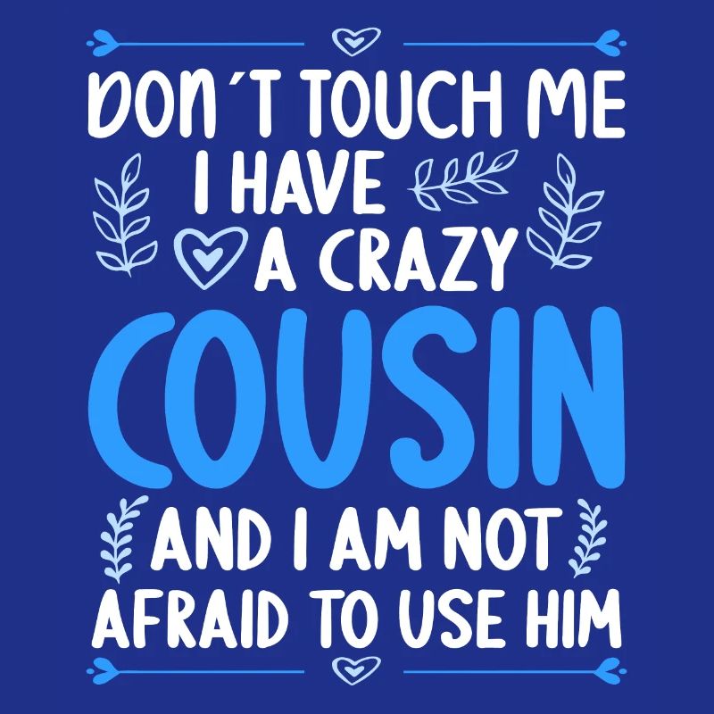 Don't touch me! I've got crazy cousin