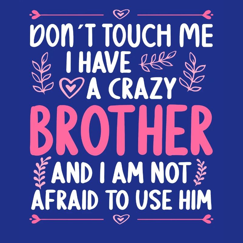 Don't touch me! I've got crazy brother
