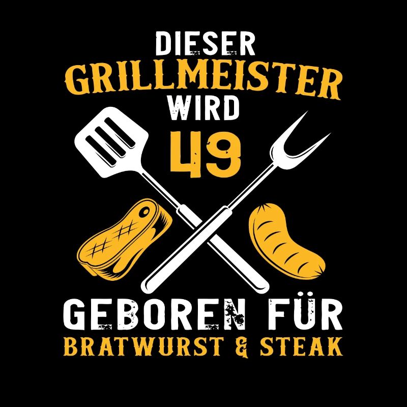 49 Geburtstag Grill Griller Grillen Spruch