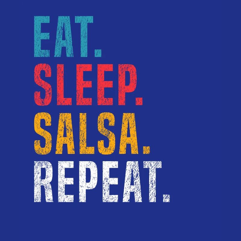 Eat Sleep Salsa Repeat for Salsa Dancers