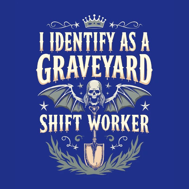I Identify As A Graveyard Shift Worker