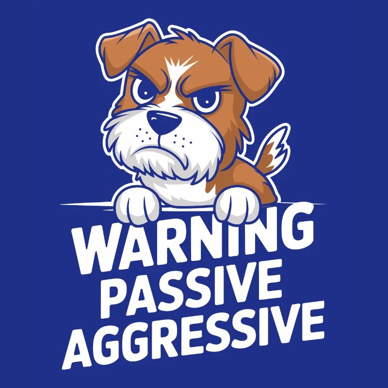 Warning Passive Aggressive Dog