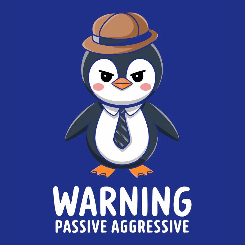 Warning Passive Aggressive Penguin Humor