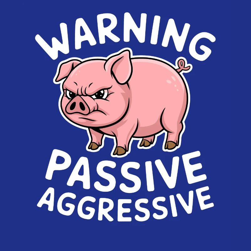 Warning Passive Aggressive Pig