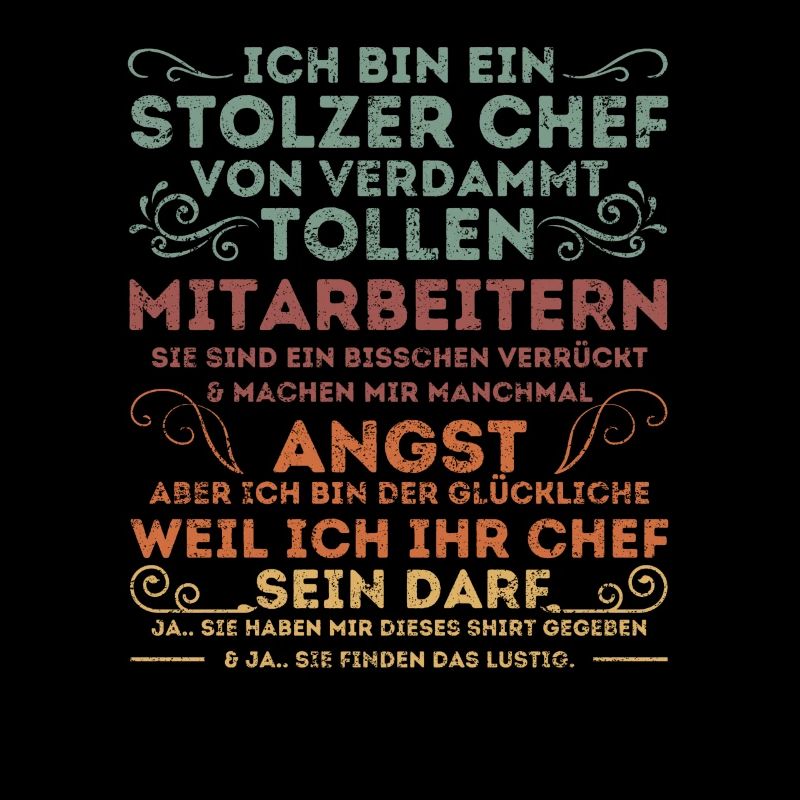 EIN STOLZER CHEF VON VERDAMMT TOLLEN MITARBEITERN