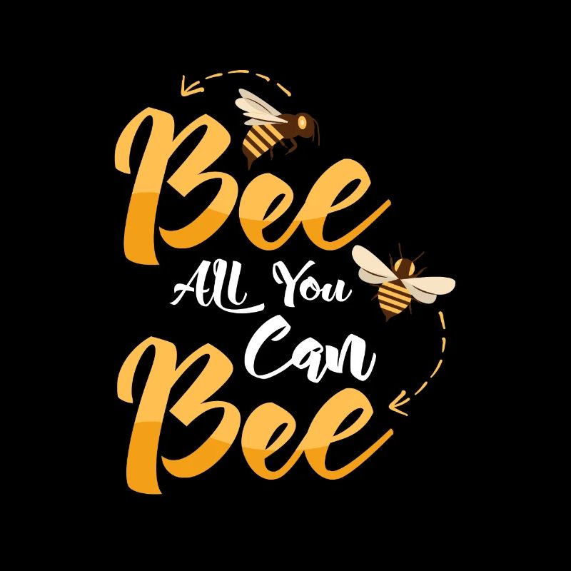 Bee All You Can Bee Beekeeper Beekeeping