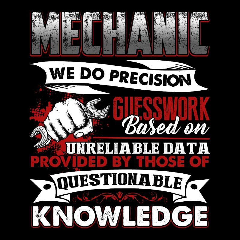 Mechanic Mechanics Do Precision Guess Work