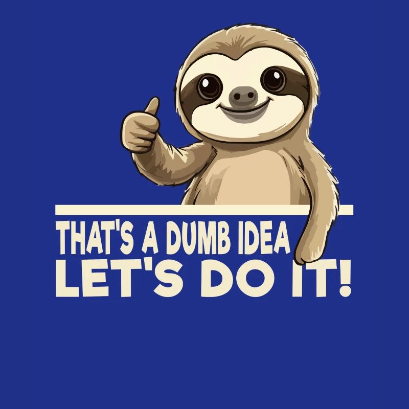 Funny Sloth Theme - That's A Dumb Idea